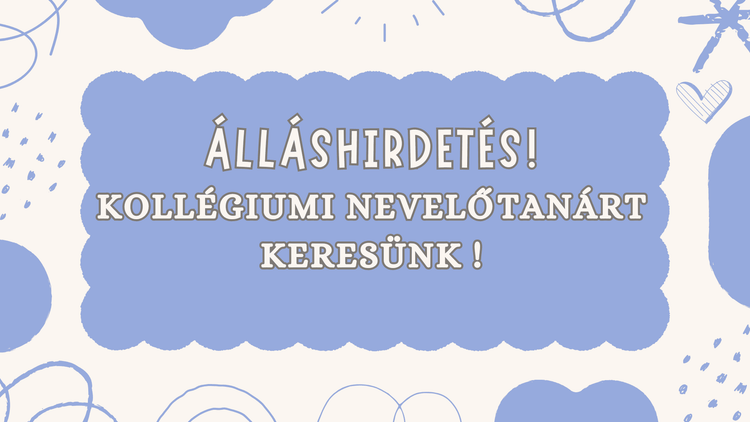 Álláshirdetés! Kollégiumi nevelőtanárt keresünk.