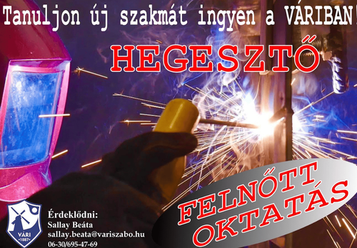 Hegesztő tanfolyam! Tanuljon új szakmát ingyen a Váriban!